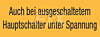 Auch bei ausgeschaltetem Hauptschalter unter Spannung