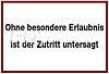 Ohne bes. Erlaubnis Zutritt untersagt