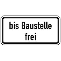 Zusatzzeichen: bis Baustelle frei